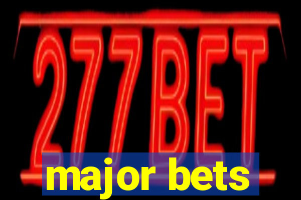 major bets